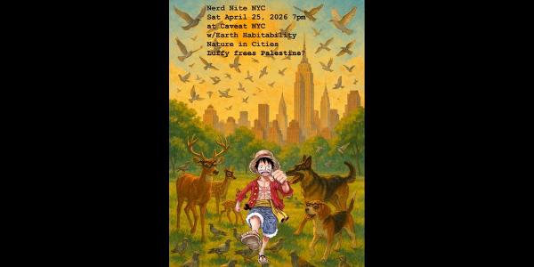 Nerd Nite NYC Saturday April 25, 2026 in Manhattan with how Planets Die, Anime for Injustice, and how YOU can Save Local Wildlife at Caveat NYC