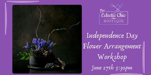 Independence Day Flower Arrangement Workshop at The Eclectic Chic Boutique