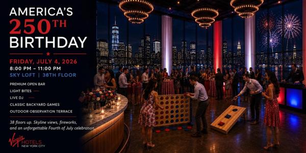 America 250: July 4th Sky Loft Celebration at Virgin Hotels NYC at Virgin Hotels New York City