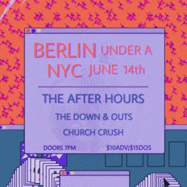 6/14 The After Hours - The Down & Outs - Church Crush @ Berlin Under A at Berlin Under A