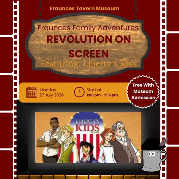 Fraunces Family Adventures: Revolution on Screen at Fraunces Tavern Museum