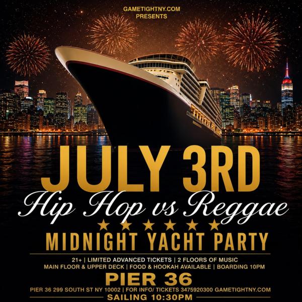 Friday July 3rd NYC Hip Hop vs. Reggae Cruise Pier 36 Summer Yacht Party at Pier 36
