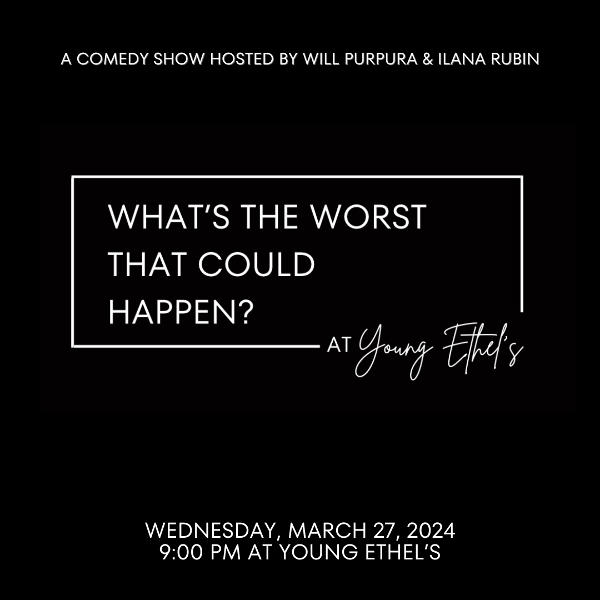 What's The Worst That Could Happen? A Comedy Show at Young Ethel's