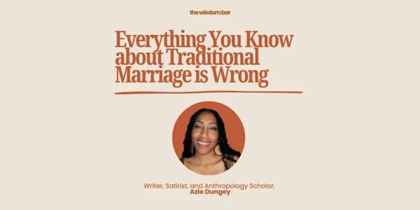 The Wisdom Bar – “Everything You Know about Traditional Marriage is Wrong” at Midtown East