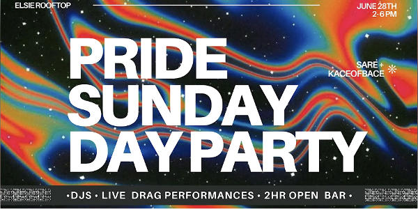 Pride Sunday Day Party @ Elsie Rooftop on 6/28 at Elsie Rooftop
