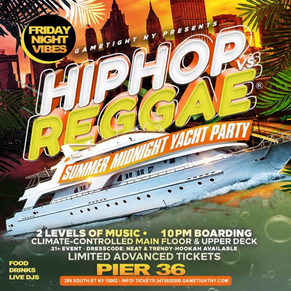 Friday NYC Hip Hop vs Reggae Cruise Pier 36 Summer Midnight Yacht Party at Pier 36
