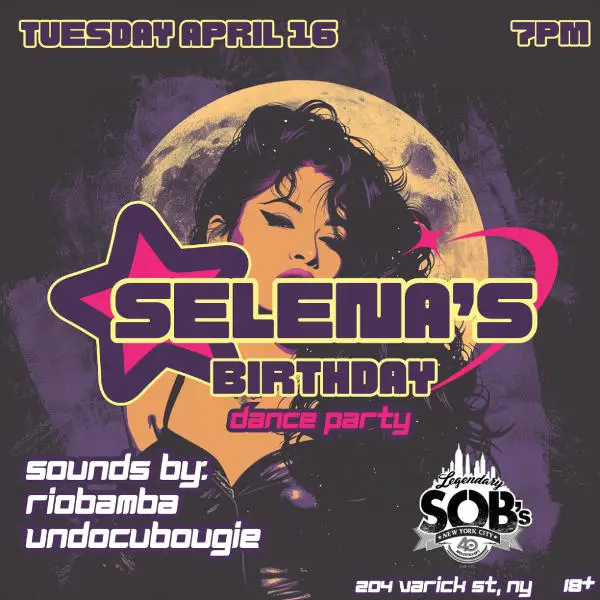 Selena's Birthday: A Dance Party at SOB's 