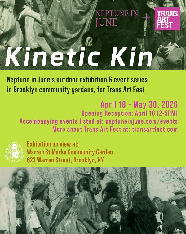 'Kinetic Kin' Garden Exhibition Opening Reception During Trans Art Fest at Warren St Marks Community Garden
