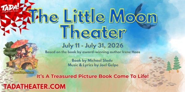 TADA! Original Musical THE LITTLE MOON THEATER at TADA! Youth Theater 