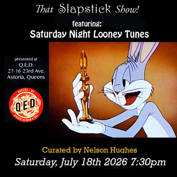 That Slapstick Show! Presents: Saturday Night Looney Tunes at QED Astoria 