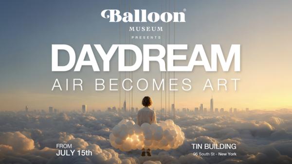 Balloon Museum’s Inaugural Exhibition, DAYDREAM, AIR BECOMES ART at Tin Building