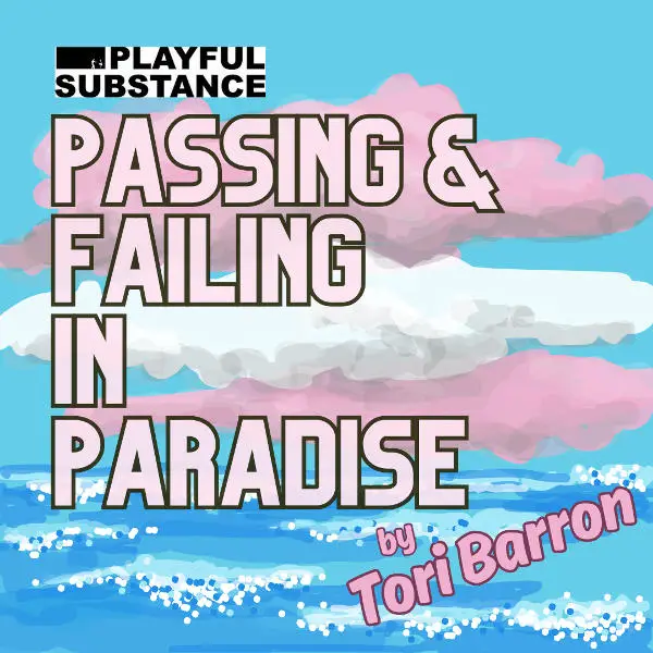 Passing & Failing in Paradise by Tori Barron at Chain Studio Theatre