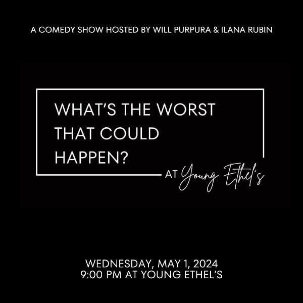 What's The Worst That Could Happen? A Comedy Show at Young Ethel's