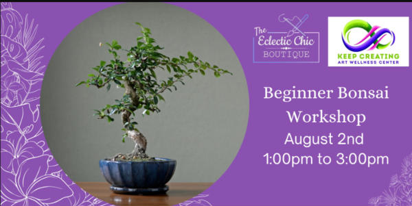 Beginner Bonsai Workshop at Keep Creating Art Wellness Center