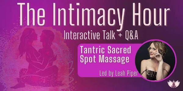The Intimacy Hour - Tantric Sacred Spot Massage at Online