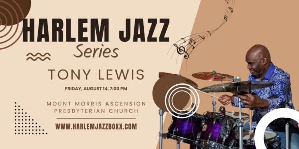 Harlem Jazz Series - Tony Lewis at Mt. Morris Ascension Mt. Morris Ascension Presbyterian Church Church