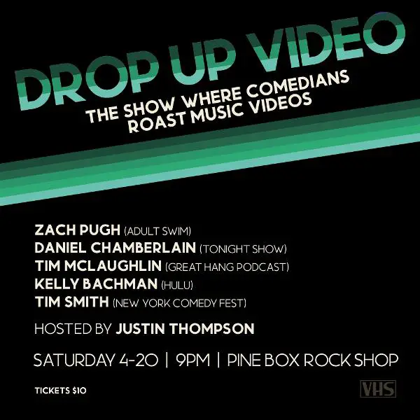 Drop Up Video: The Show Where Comedians Roast Music Videos at Pine Box Rock Shop