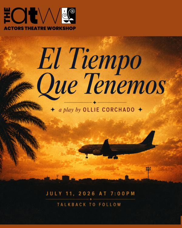 ATW Play Reading: El Tiempo Que Tenemos by Ollie Corchado at The Actors Theatre Workshop