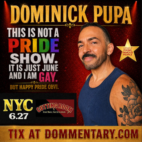Dominick Pupa’s This Is Not a Pride Show But It’s June and I’m Gay at The Cutting Room