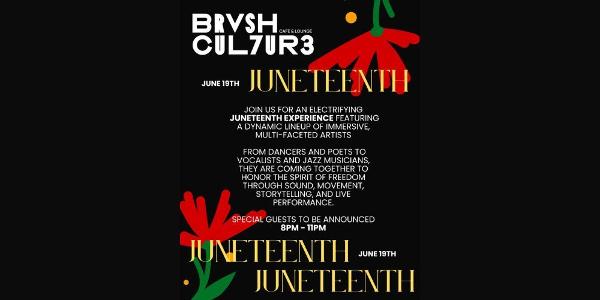 Juneteenth | A Celebration Of Freedom, Culture, Music, and Community at Brvsh Cul7ur3