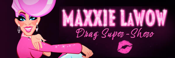 Maxxie LaWow-Drag Super-Shero at Positive Exposure Gallery