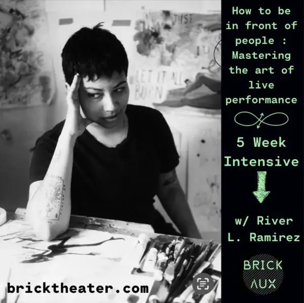 How to Be in Front of People: Mastering the Art of Live Performance with River L. Ramirez at Brick Aux