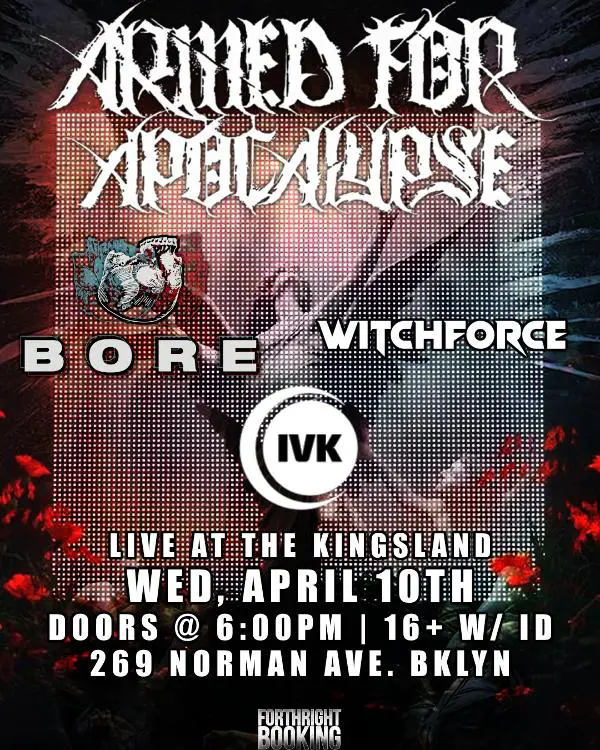 Armed For Apocalypse, BORE, Witchforce, Indus Valley at The Kingsland