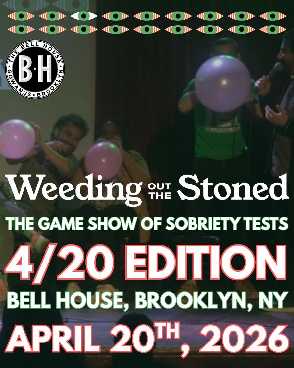 Weeding Out The Stoned at Bell House
