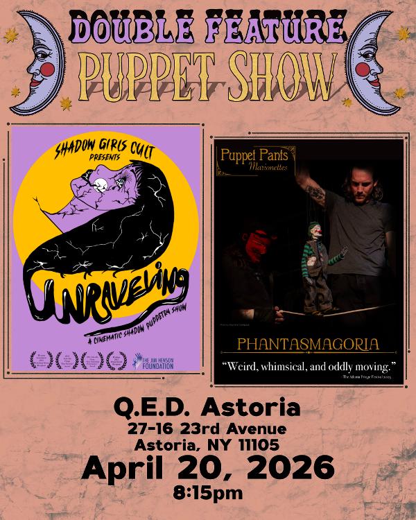Double Feature Puppet Show PHANTASMAGORIA and UNRAVELING at Q.E.D Astoria