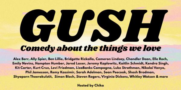 Gush: Comedy About What We Love at Cavaet Theater