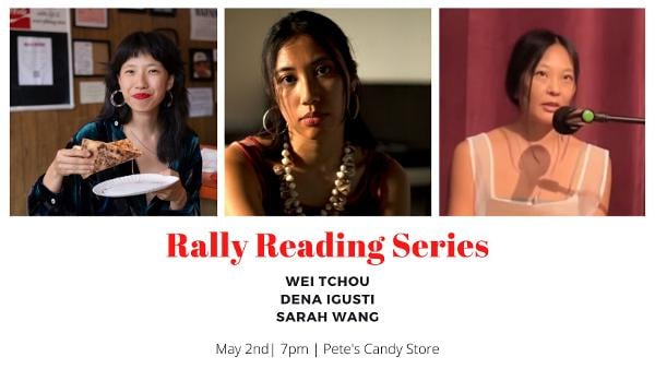 Rally Reading Series: Wei Tchou, Dena Igusti, and Sarah Wang at Pete's Candy Store