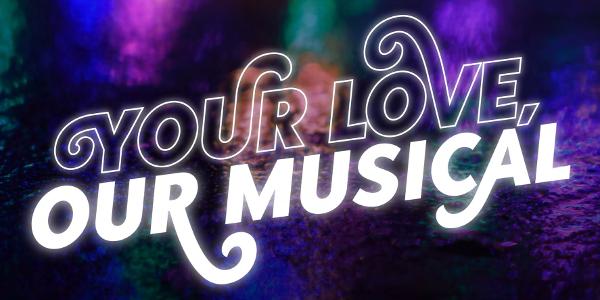 Your Love, Our Musical - Caveat 12/16/23