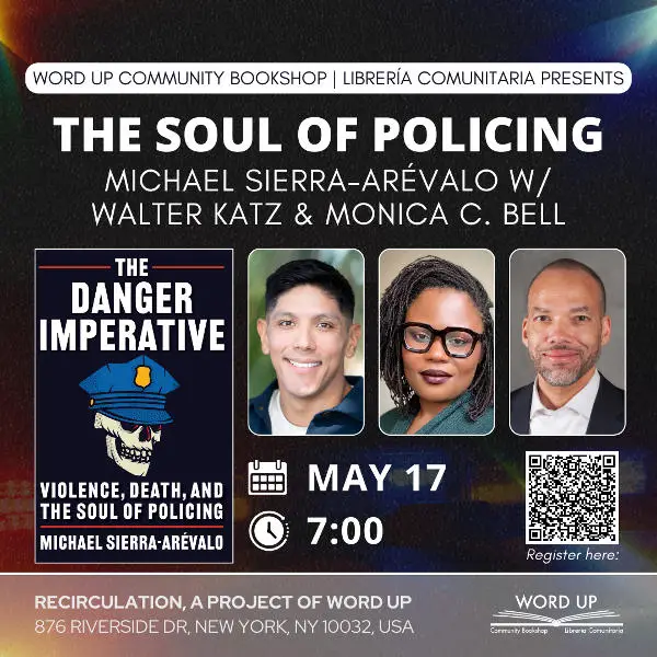 The Soul of Policing: Michael Sierra-Arévalo’s THE DANGER IMPERATIVE with Walter Katz & Monica C. Bell at RECIRCULATION A project of Word Up