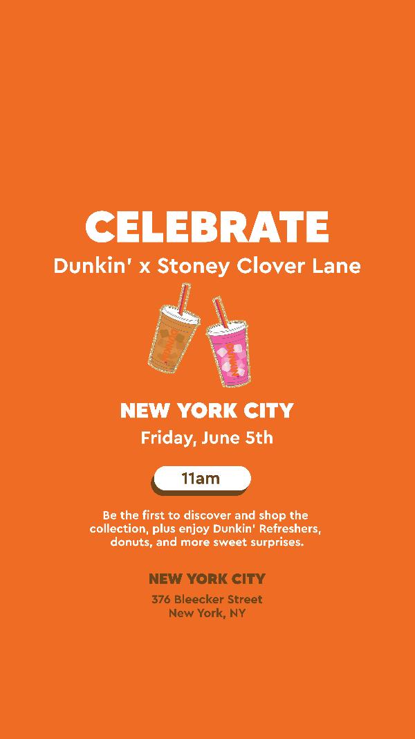 Dunkin' x Stoney Clover Lane at STONEY CLOVER LANE NYC