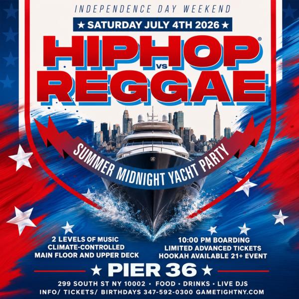 July 4th Hip Hop vs. Reggae Saturday Midnight Yacht Party Cruise Pier 36 at Pier 36