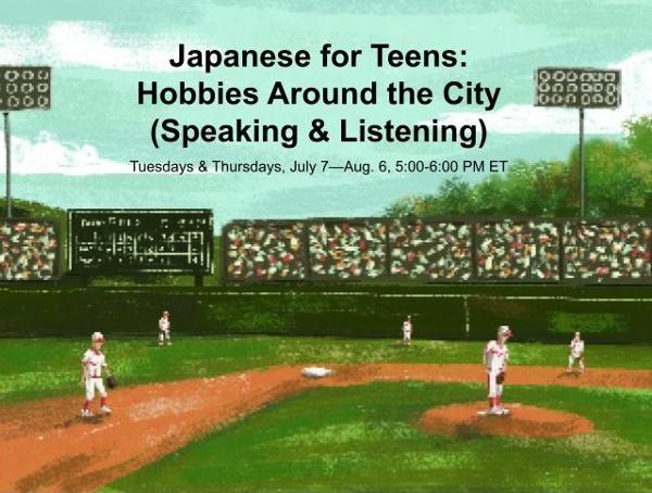 Japanese for Teens: Hobbies Around the City - Summer Online Classes at (Online)
