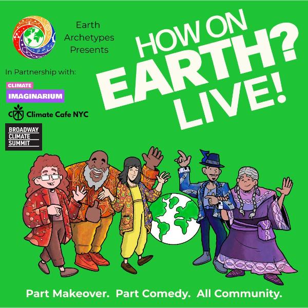 How on Earth? LIVE! – The NYC Episode at Climate Imaginarium