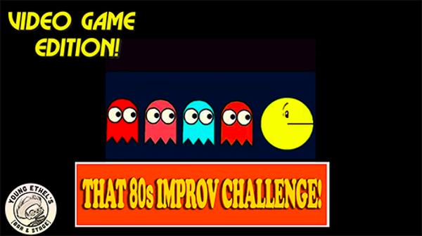 That 80s Improv Challenge: VIDEO GAME EDITION! at Young Ethel's