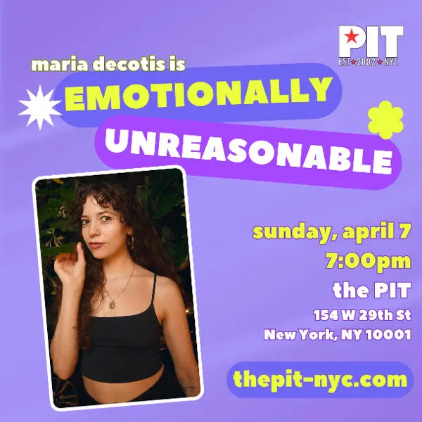 Maria DeCotis - Emotionally Unreasonable: An Hour of Stand-Up Comedy & Storytelling at The PIT