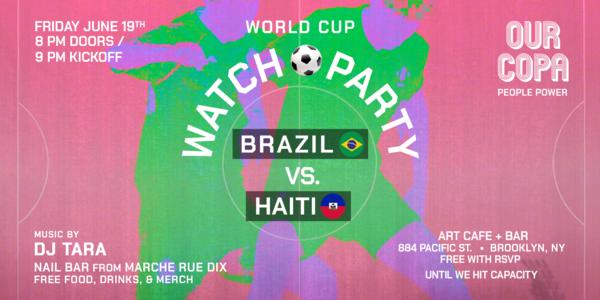 Our Copa x BROOKLYN: Brazil vs. Haiti at Art Cafe + Bar