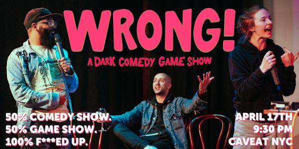 Wrong! A Dark Comedy Game Show at Caveat