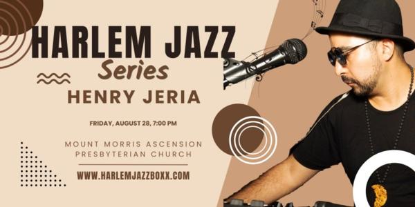 Harlem Jazz Series - Henry Jeria at Mt. Morris Ascension Mt. Morris Ascension Presbyterian Church Church