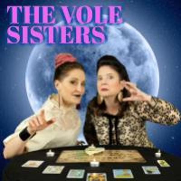 The Vole Sisters Invite You to a Peculiar & Intimate Evening of Mystic Spiritualism at Producers Club Theaters
