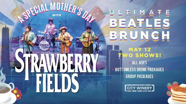 Strawberry Fields Ultimate Beatles Mother's Day Brunch Concert at City Winery NYC