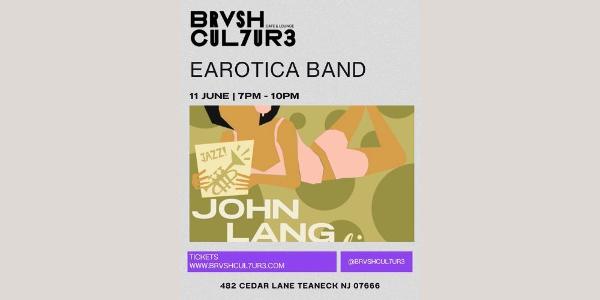 Earotica Band with John Lang at Brvsh Cul7ur3