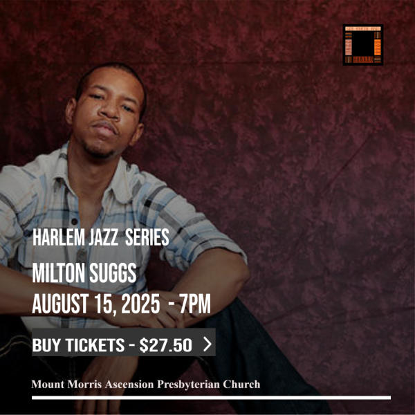 Harlem Jazz Series—Milton Suggs at Mount Morris Ascension Presbyterian Church