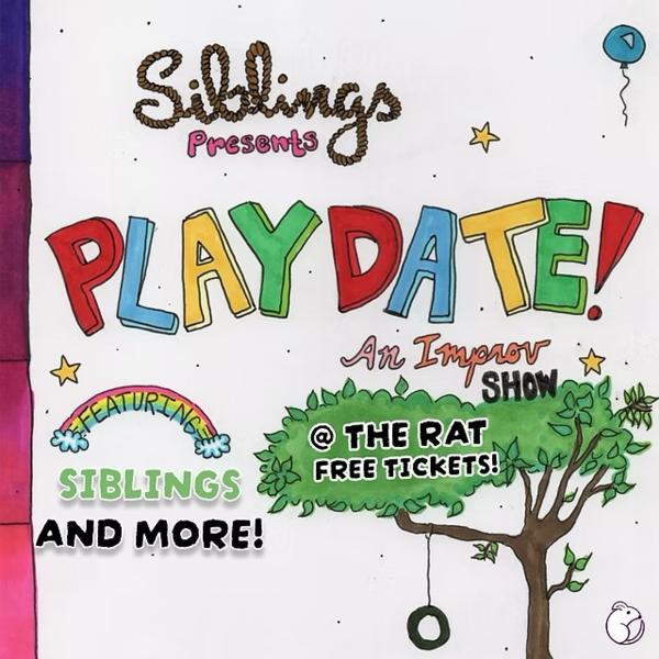 Siblings Presents Play Date: An Improv Show at The RAT NYC