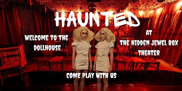 Haunted: At the Hidden Jewel Box! at The Hidden Jewel Box Theater