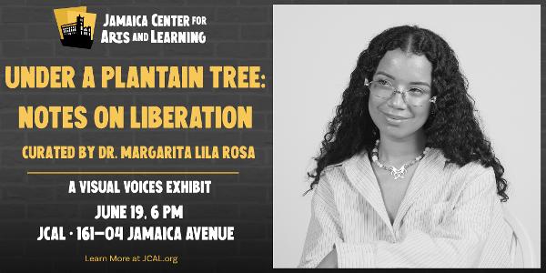 Under a Plantain Tree: Notes on Liberation at Jamaica Center for Arts & Learning (JCAL)