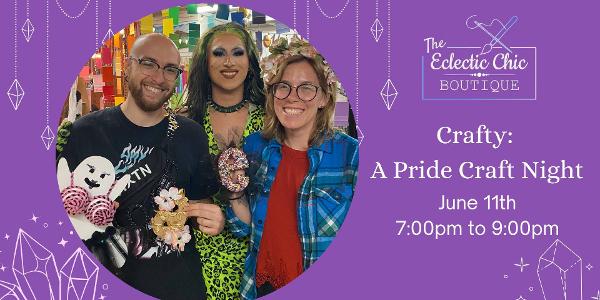 Crafty: A Pride Craft Night at The Ecelctic Chic Boutique